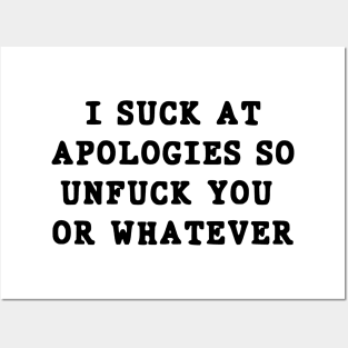 I suck at apologies so unfuck you or whatever swearing Posters and Art